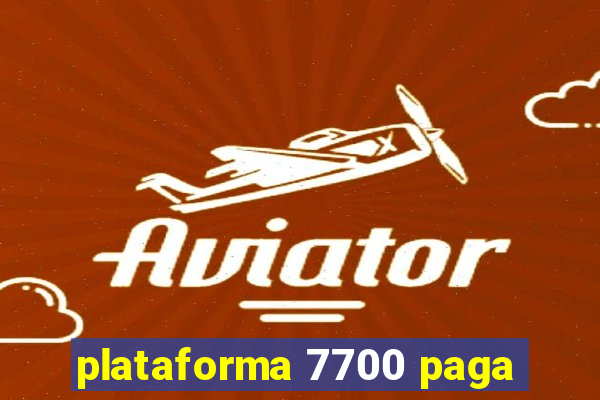 plataforma 7700 paga